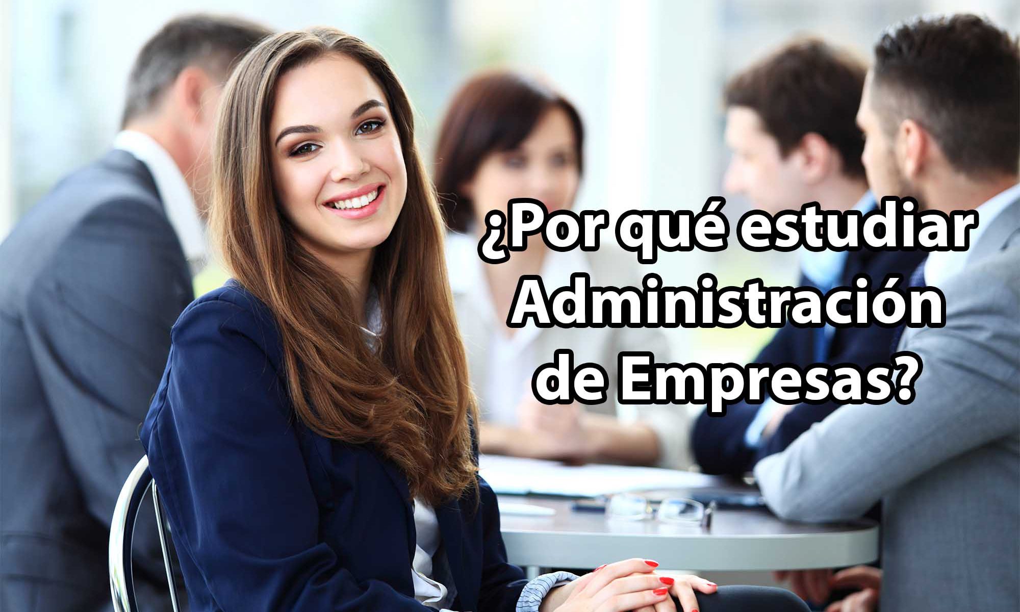 Por qué estudiar Administración de Empresas?