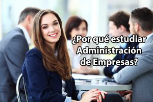 Por qué estudiar Administración de Empresas.