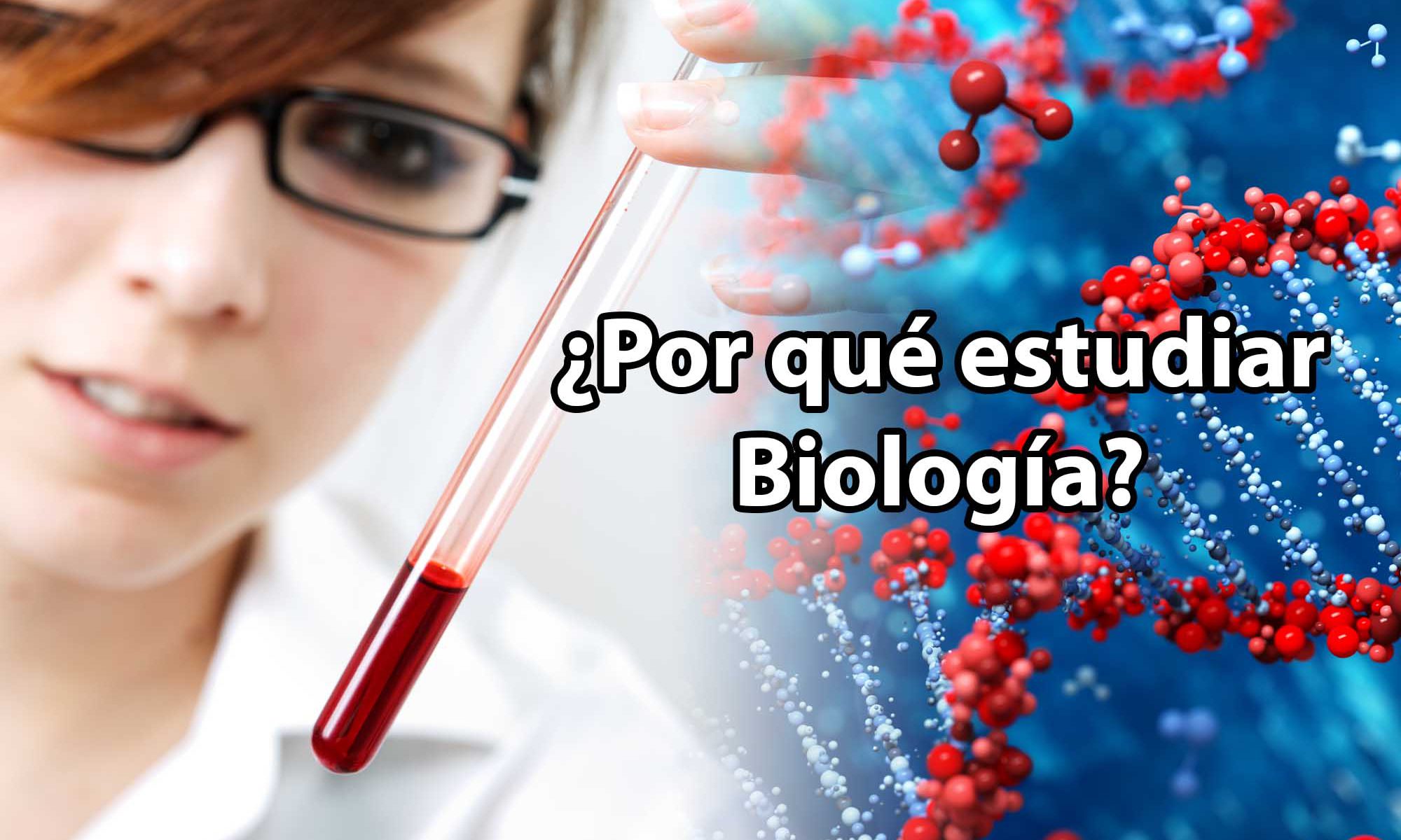 Por qué estudiar Biología.